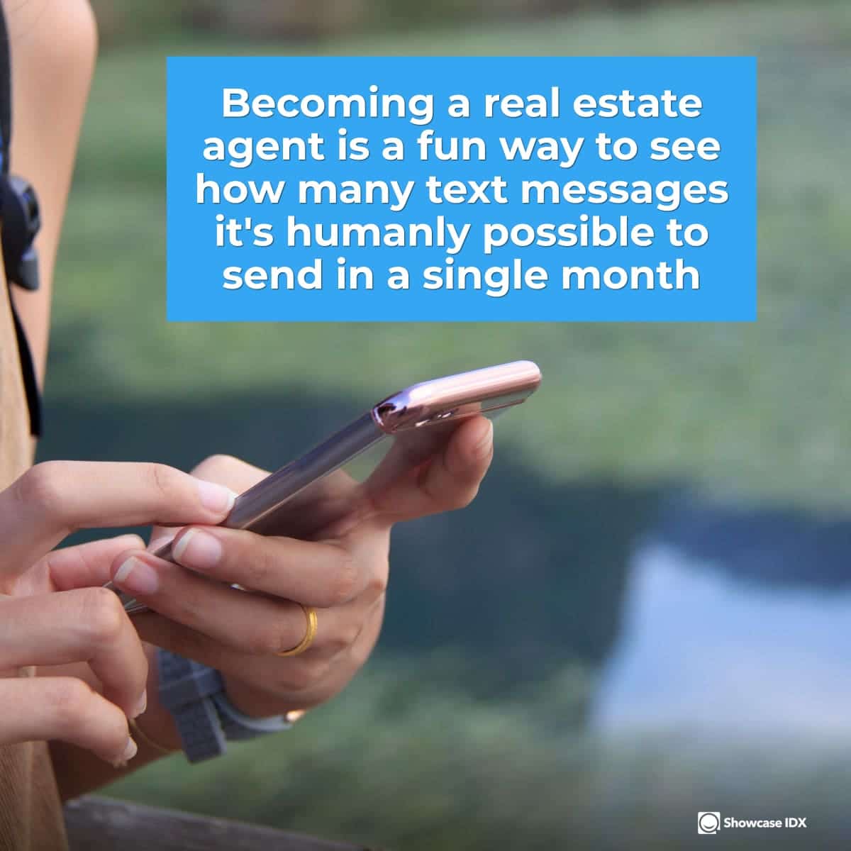 Becoming a real estate agent is a fun way to see how many text messages it's humanly possible to send in a single month. - funny