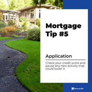 mortgage tips 5 check your credit score and pause any new activity that could lower it